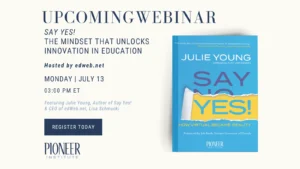 Pioneer Institute Author Julie Young to Discuss Say YES! How Virtual Became Reality in Live Webinar
