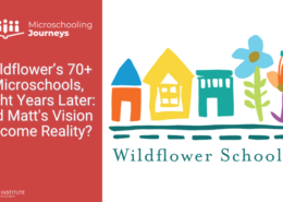 Wildflower’s 70+ Microschools, Eight Years Later: Did Matt's Vision Become Reality?